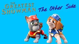 Paw Patrol: Rubble & Crew - The Other Side - The Greatest Showman
