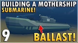 ADDING BALLAST TANKS TO OUR MOTHERSHIP SUBMARINE Stormworks - Part 9!