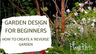 How to design a 'reverse' garden | Brilliantly Simple Garden Design by PlantPlots