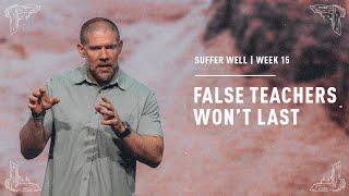 “False Teachers Won’t Last” | Suffer Well | Crosspoint City Church