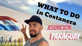 What to do in Costanera Asuncion. Paraguay  in 2024 during the weekend