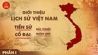 Tổng quan lịch sử Việt Nam từ thời Tiền Sử đến thời hết thời kỳ Cổ Đại | Xin Chào Việt Nam