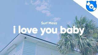 Surf Mesa - ily (i love you baby) (Lyrics) feat. Emilee