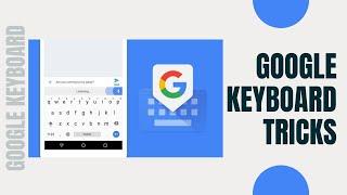 Top 7 Google Keyboard Tips And Tricks | Hidden Features 2021 | G-board Hacks | Viral Tech Xperts