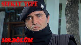 Şefkat Tepe - 109. Bölüm | FULL HD