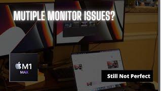 Macbook Pro 16 - M1 Max Multi Monitor Impressions - Still not perfect