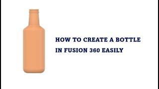 How to Create a Water Bottle in Fusion 360: Step-by-Step Tutorial