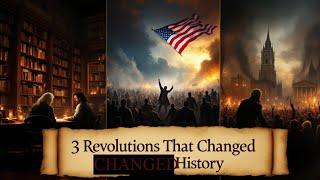 The 18th Century: 3 Revolutions That Shaped Our World