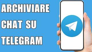 Come Archiviare Chat Su Telegram ( nuovo aggiornamento ) 2024