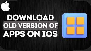 How to Download Old Version of Apps on iPhone | 2 Simple Methods (2024)