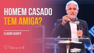 Cláudio Duarte | Homem casado tem amiga?