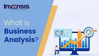 What is Business Analysis? | Understanding The Business Analysis Process | Invensis Learning