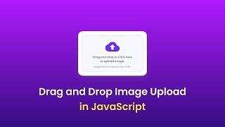 How To Create Drag And Drop Image Uploader Using HTML CSS and JavaScript | Drag and Drop File Upload