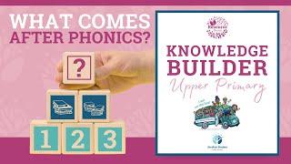 Upper Primary KNOWLEDGE BUILDER S1, Ep3 - What Comes After Phonics?
