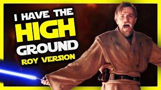 I Have the High Ground - Roy Version (Star Wars song)