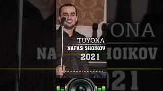 NAFAS SHOIKOV // TUYONA 2021//--// НАФАС ШОИКОВ// ТУЁНА 2021//