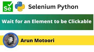 Wait for an Element to be Clickable in Selenium Python (Selenium Python)