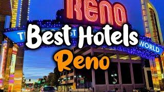 Best Hotels In Reno, Nevada - For Families, Couples, Work Trips, Luxury & Budget