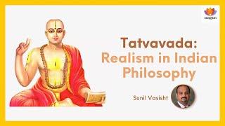 Tatvavada: Realism in Indian Philosophy | Sunil Vasisht | #SangamTalks