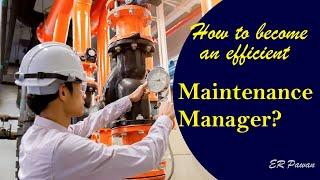 8 Skills Every Maintenance Manager Should Have | How to become an efficient Maintenance Manager?