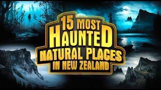 15 Most Haunted Natural Places in New Zealand | Terrifying Ghost Stories & Eerie Legends