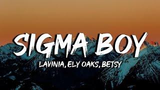 SIGMA BOY (Lyrics/Letra) Lavinia, Ely Oaks, Betsy "Boy Sigma Boy" (Tiktok)