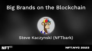 Big Brands on the Blockchain - Steve Kaczynski at NFT.NYC 2023