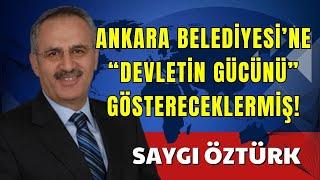 ANKARA BELEDİYESİ’NE “DEVLETİN GÜCÜNÜ” GÖSTERECEKLERMİŞ!   SAYGI ÖZTÜRK   SESLİ KÖŞE YAZISI, SESLİ K