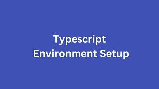 environment setup for typescript on windows