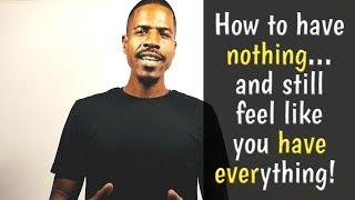 How to FEEL LIKE you have everything... even when you don't | Maurice Bey