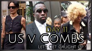 US v SEAN DIDDY COMBS DAY 11 | LETS GET CAUGHT UP