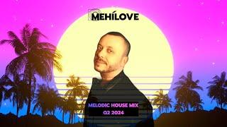 MEHÍLOVE - Melodic House Mix (Q2 2024)