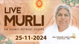 Live Murli 25-11-2024 by BK Asha Didi from Om Shanti Retreat Centre, Delhi-NCR