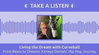 From Beats to Dreams: Kimeyo Daniels' Hip Hop Journey | Living the Dream with Curveball