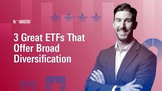 3 Great ETFs That Offer Broad Diversification