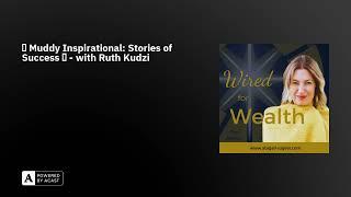  Muddy Inspirational: Stories of Success  - with Ruth Kudzi