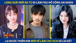 Long Soái Mới Ra Tù Đi Làm Phụ Hồ Sống An Nhàn, Lại Được Nữ Tổng Tài Mời Về Làm Chủ Tịch Và Cái Kết