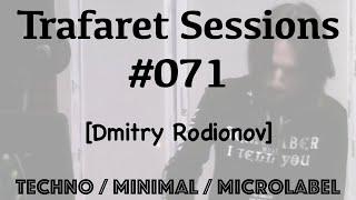 Trafaret Sessions #071 - 19.07.2019 (Dmitry Rodionov) - techno / minimal / microlabel