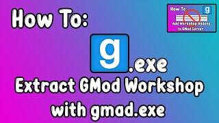 How To: Extract Garry's Mod Workshop Addons with gmad.exe (2023)