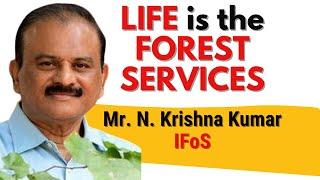 Life in the INDIAN FOREST SERVICES | Mr. N. Krishna Kumar, IFoS