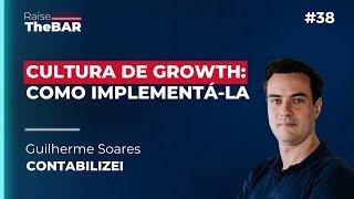 Cultura de growth: como implementá-la, com Guilherme Soares I Raise The Bar #38