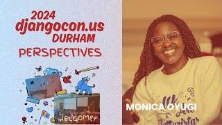 Monica Oyugi - DjangoCon US 2024 Perspectives