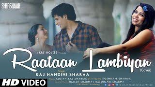Raataan Lambiyan – Female Version | Raj Nandini Sharma | Sidharth M,Kiara | Tanishk B| Jubin N,Asees