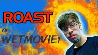 "ROAST" of WetMovie1