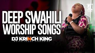 DEEP SWAHILI WORSHIP MIX OF ALL TIME 2025 | NONSTOP SWAHILI WORSHIP GOSPEL MIX | DJ KRINCH KING