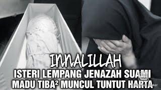 INNALILLAH IST£RI L£MPANG J£NAZAH SU∆MI MADU TIBA² MUNCUL TUNTUT HARTA