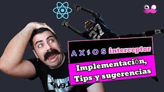 Dejá tu lado #JUNIOR y siéntate en la mesa de los #SENIOR con #AXIOS #INTERCEPTOR en #REACT - PT 1