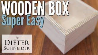 Building a Wooden Box Super Easy (and table saw kickback)