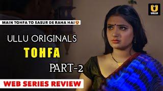 TOHFA | Part-2 Official Series | Review | Ullu Original | Release 20th June | Full Of Fantasy |