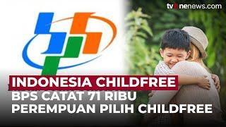 Badan Pusat Statistik (BPS) Mengungkap 71 Ribu Perempuan Memakai Konsep Childfree | OneNews Update